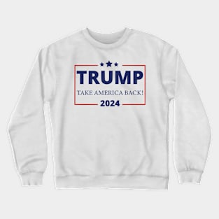 Trump 2024 Take America Back Crewneck Sweatshirt